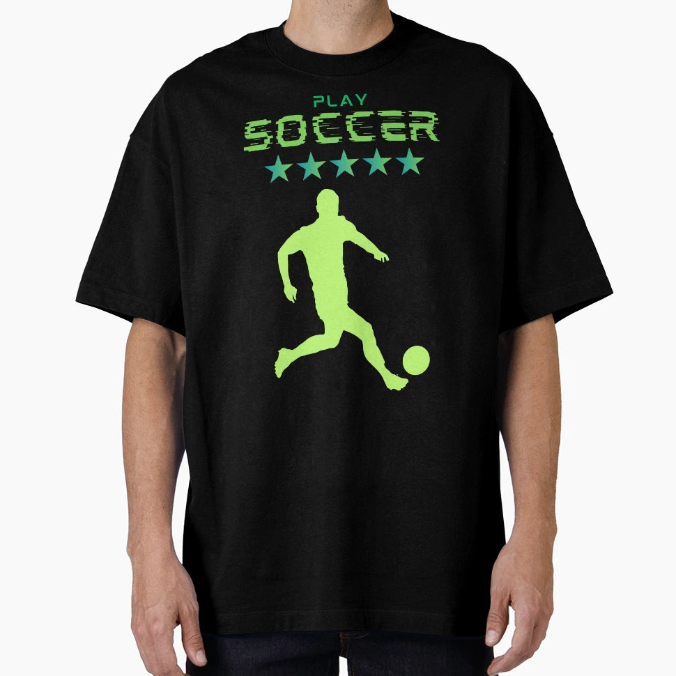 Play Soccer T-Shirt - Graphic Print Unisex - T-Shirt, Sweatshirt, Hoodie