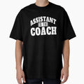 Assistant To Coach And T-Shirt - Graphic Print Men Women - T-Shirt, Sweatshirt, Hoodie