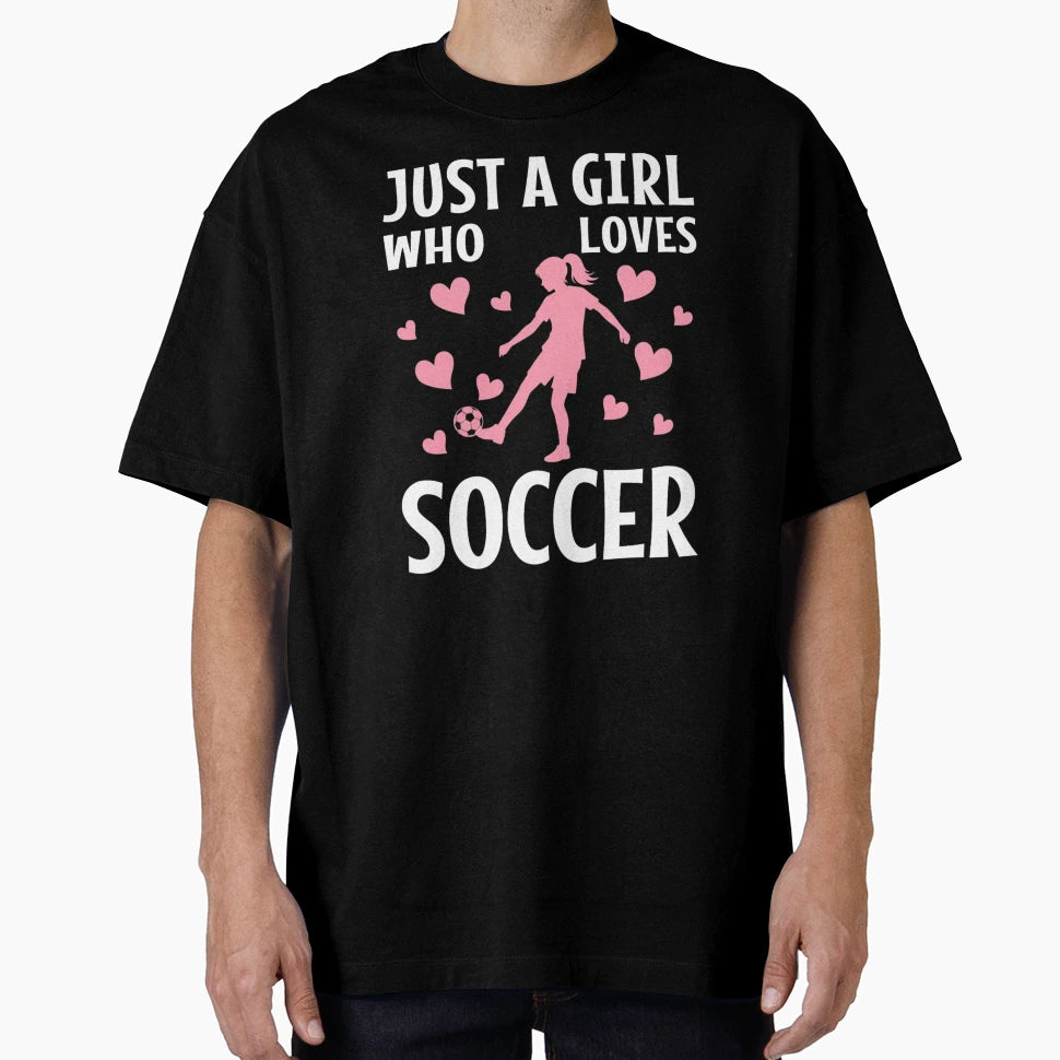 Just Who Loves Soccer T-Shirt - Fun Novelty Design Unisex - T-Shirt, Sweatshirt, Hoodie
