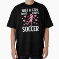 Just Who Loves Soccer T-Shirt - Fun Novelty Design Unisex - T-Shirt, Sweatshirt, Hoodie