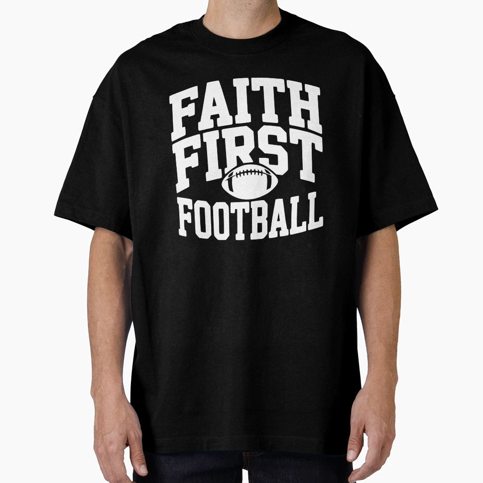 Faith First Football T-Shirt - Trendy Graphic Unisex - T-Shirt, Sweatshirt, Hoodie
