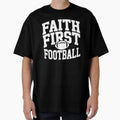 Faith First Football T-Shirt - Trendy Graphic Unisex - T-Shirt, Sweatshirt, Hoodie