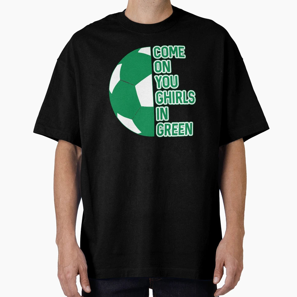 Come You Ghirls Green Glasgow Celtic T-Shirt - Graphic Print Men Women - T-Shirt, Sweatshirt, Hoodie
