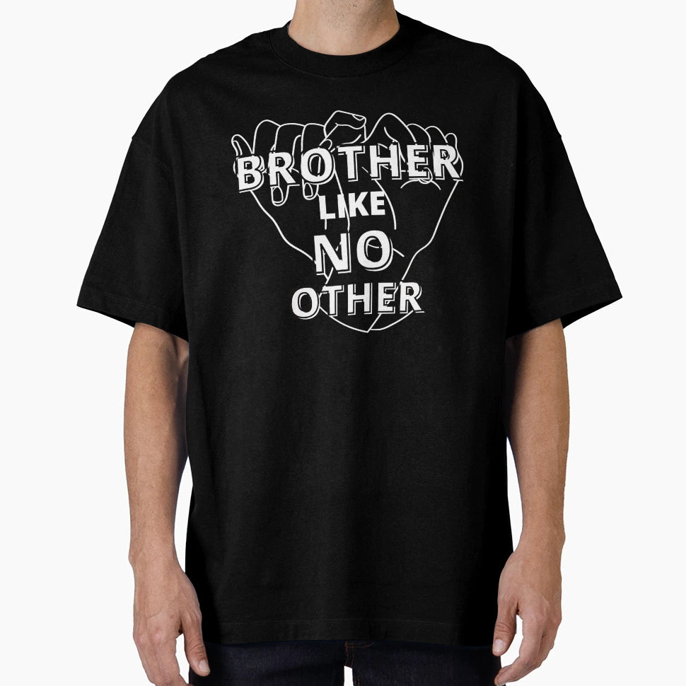 Brother Like No Other T-Shirt - Streetwear Style Unisex - T-Shirt, Sweatshirt, Hoodie