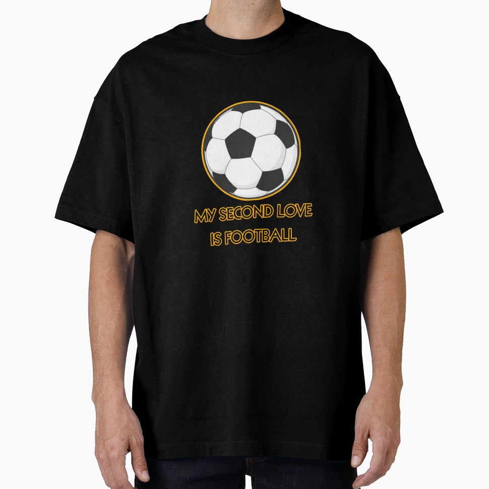 My Second Love Is Football T-Shirt - Streetwear Style Men Women - T-Shirt, Sweatshirt, Hoodie