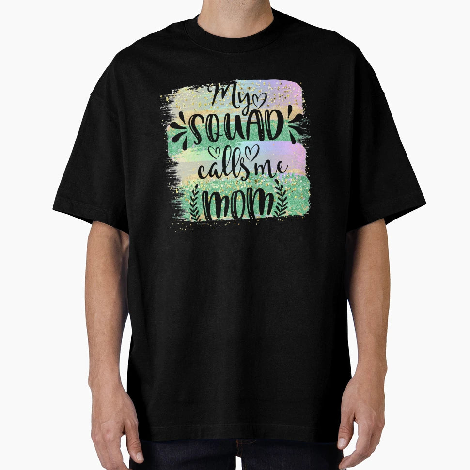 My Squad Calls Me Mom Mothers Day T-Shirt - Aesthetic Graphic for Adults - T-Shirt, Sweatshirt, Hoodie