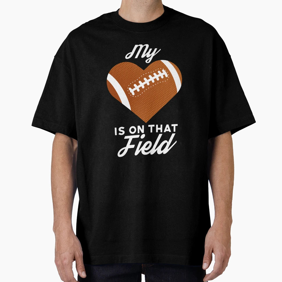 My Heart Is That Football Field T-Shirt - Fun Novelty Design Men Women - T-Shirt, Sweatshirt, Hoodie