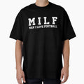 Milf I Love Football Funny Sports Fan T-Shirt - Graphic Print for Adults - T-Shirt, Sweatshirt, Hoodie