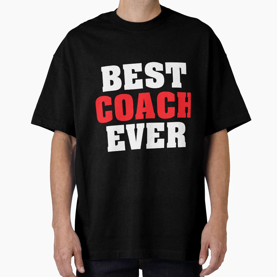 Best Coach Ever Funny Gift T-Shirt - Novelty Apparel Men Women - T-Shirt, Sweatshirt, Hoodie