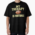 My Therapy Is Football T-Shirt - Graphic Print Men Women - T-Shirt, Sweatshirt, Hoodie