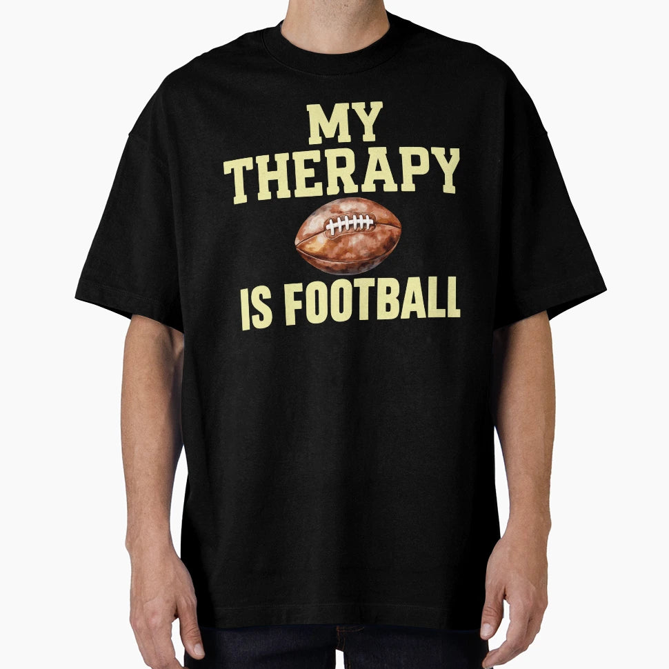 My Therapy Is Football T-Shirt - Graphic Print Men Women - T-Shirt, Sweatshirt, Hoodie