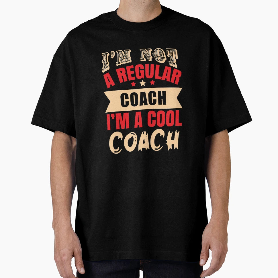 Im Not Regular Coach Im Coach T-Shirt - Casual Everyday Wear for Adults - T-Shirt, Sweatshirt, Hoodie