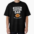 Warning Soccer Dad American T-Shirt - Casual Everyday Wear for Adults - T-Shirt, Sweatshirt, Hoodie