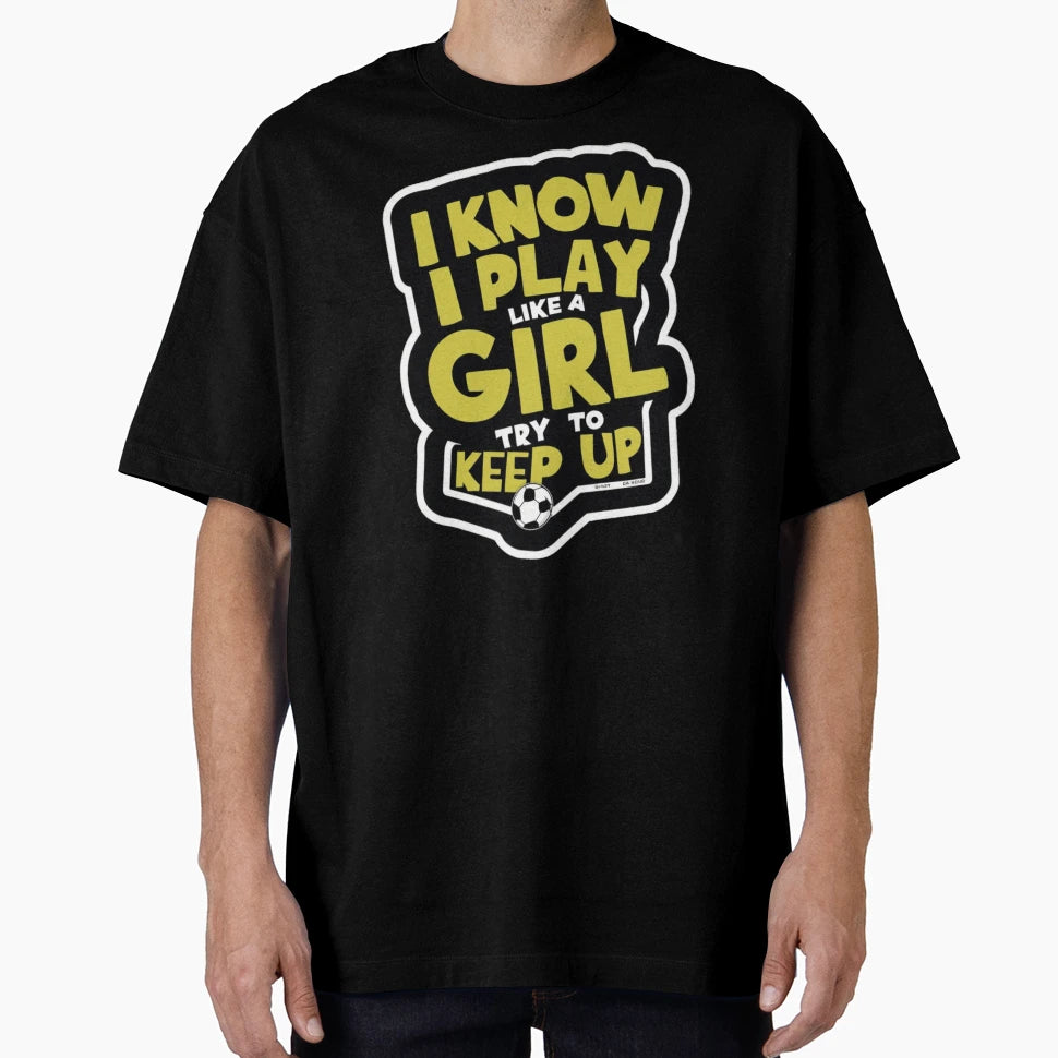 I Know I Play Like Try To Keep Up T-Shirt - Minimalist Print Unisex - T-Shirt, Sweatshirt, Hoodie