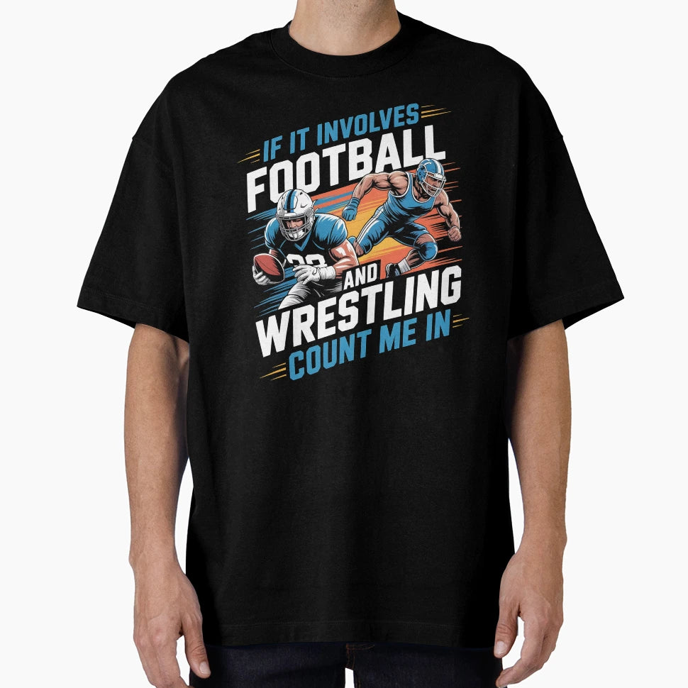 If It Involves Football And Wrestling T-Shirt - Trendy Graphic Unisex - T-Shirt, Sweatshirt, Hoodie
