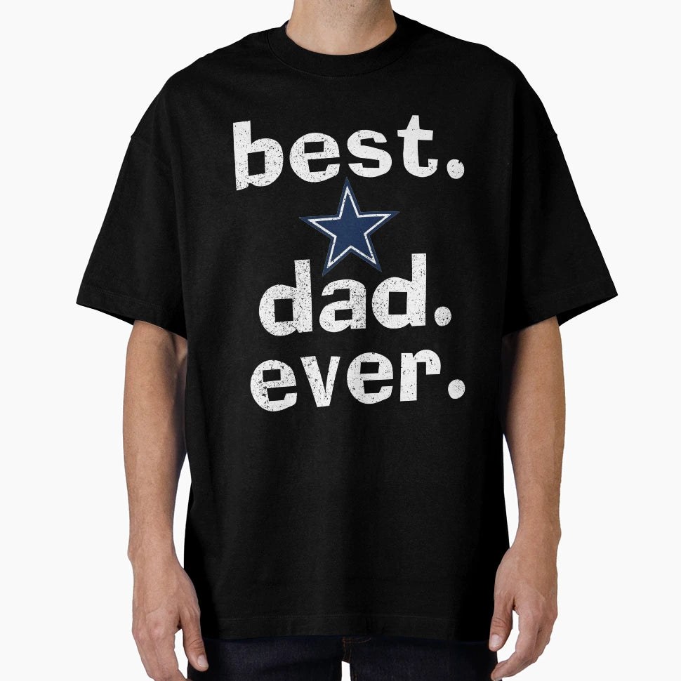 Best Dad Ever Lone Star T-Shirt - Graphic Print Unisex - T-Shirt, Sweatshirt, Hoodie