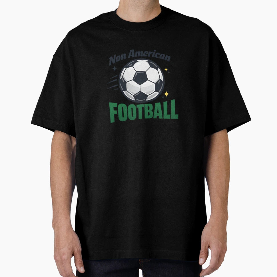 Non American Football Soccer Ball T-Shirt - Aesthetic Graphic Unisex - T-Shirt, Sweatshirt, Hoodie