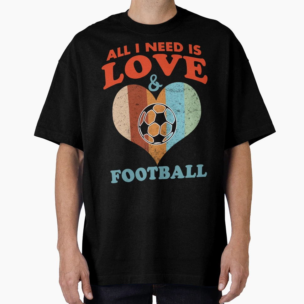 All I Need Is Love And Football T-Shirt - Aesthetic Graphic Men Women - T-Shirt, Sweatshirt, Hoodie
