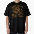 Sorry I Cant Its Football Season Funny T-Shirt - Minimalist Print Unisex - T-Shirt, Sweatshirt, Hoodie