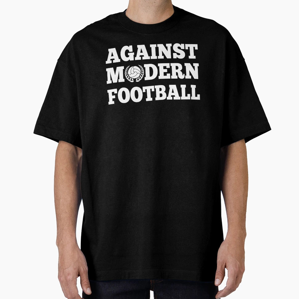 Against Modern Football T-Shirt - Custom Art Print Unisex - T-Shirt, Sweatshirt, Hoodie