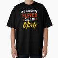 My Favorite Player Calls Me Mom T-Shirt - Fun Novelty Design for Adults - T-Shirt, Sweatshirt, Hoodie