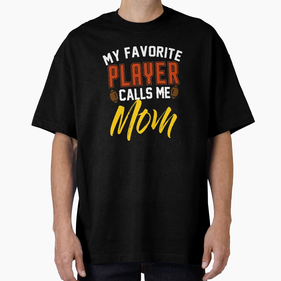 My Favorite Player Calls Me Mom T-Shirt - Fun Novelty Design for Adults - T-Shirt, Sweatshirt, Hoodie