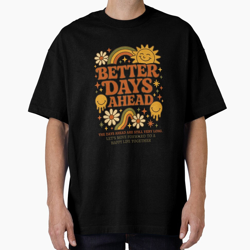 Better Days Ahead by niclothing - Adult & Kids T-Shirts, Sweatshirts & Hoodies apparel design preview 1