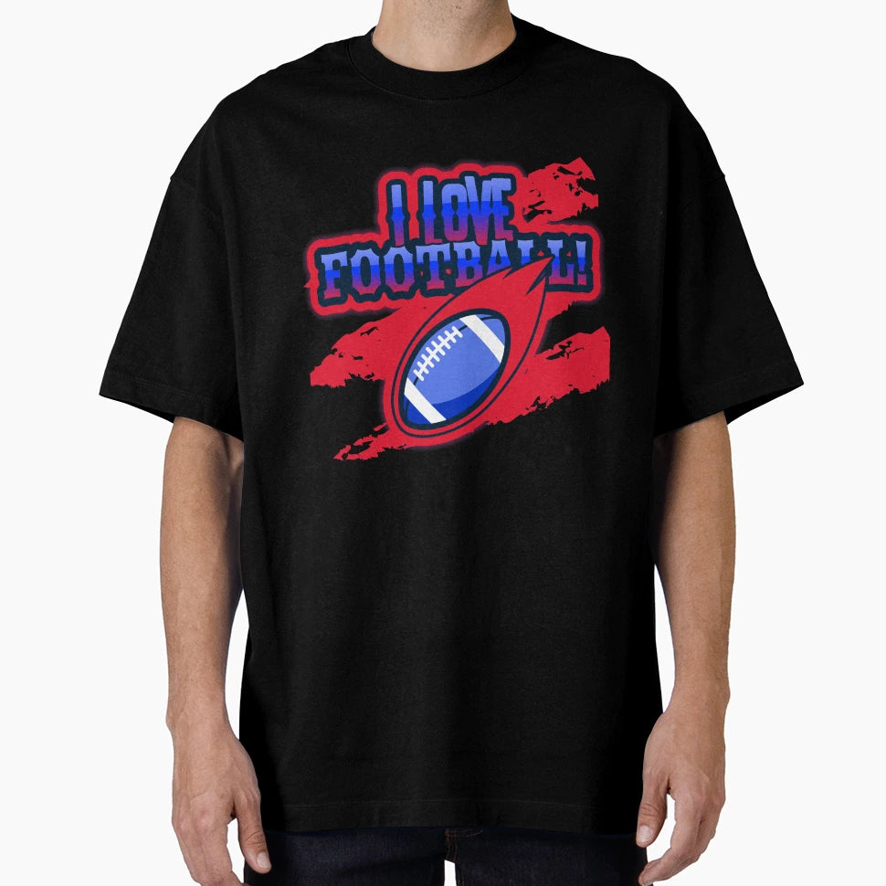 I Love Football T-Shirt - Streetwear Style Unisex - T-Shirt, Sweatshirt, Hoodie