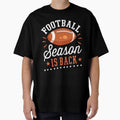 Football Season Is Back T-Shirt - Fun Novelty Design Men Women - T-Shirt, Sweatshirt, Hoodie