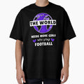 World Needs More Who Play Football T-Shirt - Streetwear Style Unisex - T-Shirt, Sweatshirt, Hoodie