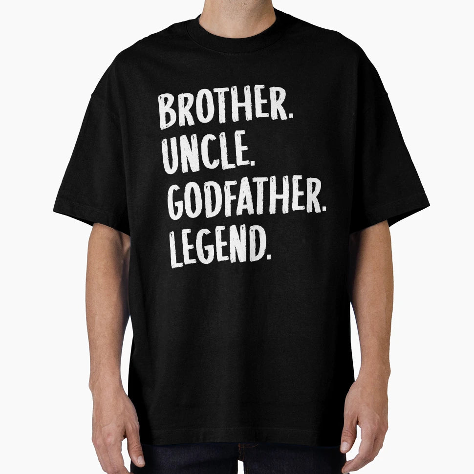 Brother Uncle Godfather Legend Fun Best T-Shirt - Streetwear Style Unisex - T-Shirt, Sweatshirt, Hoodie