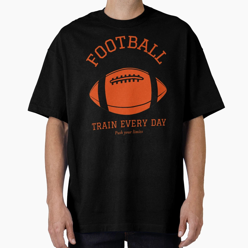 Football Train Every Day Push T-Shirt - Casual Everyday Wear for Adults - T-Shirt, Sweatshirt, Hoodie