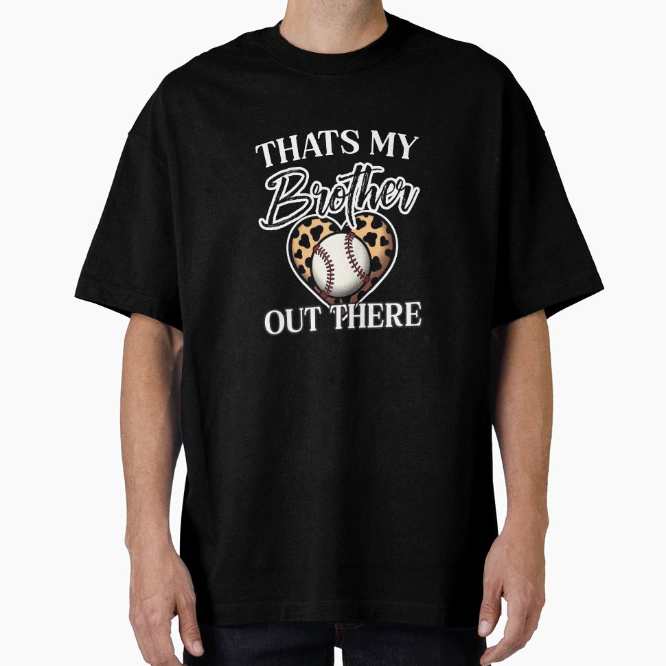 Thats My Brother Out There Baseball T-Shirt - Trendy Graphic Men Women - T-Shirt, Sweatshirt, Hoodie