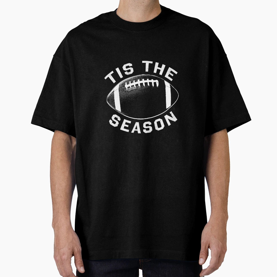 Tis Season American Football T-Shirt - Streetwear Style Men Women - T-Shirt, Sweatshirt, Hoodie