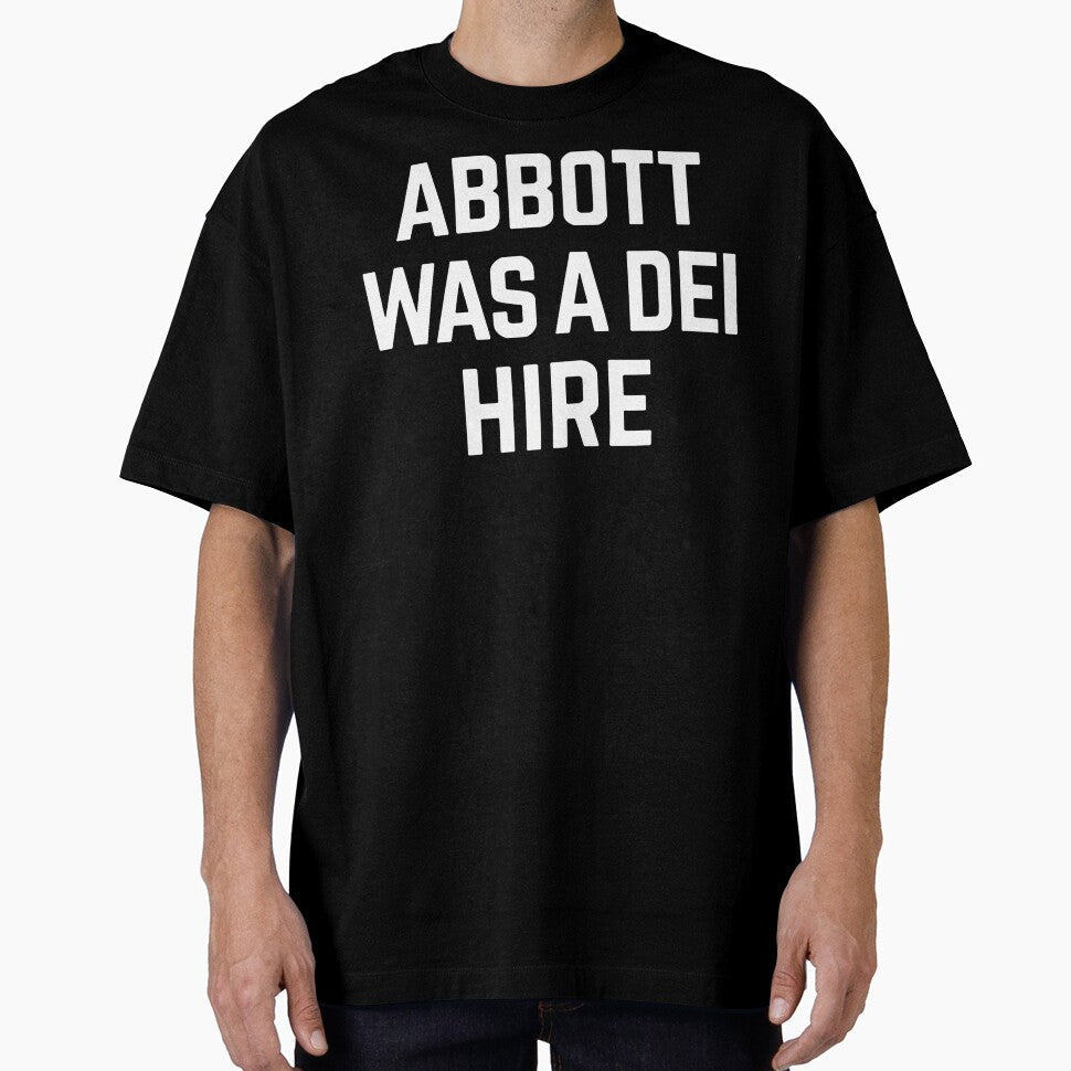 Abbott Was a Dei Hire Bold Statement by SiarheiYur - Adult & Kids T-Shirts, Sweatshirts & Hoodies apparel design preview 1