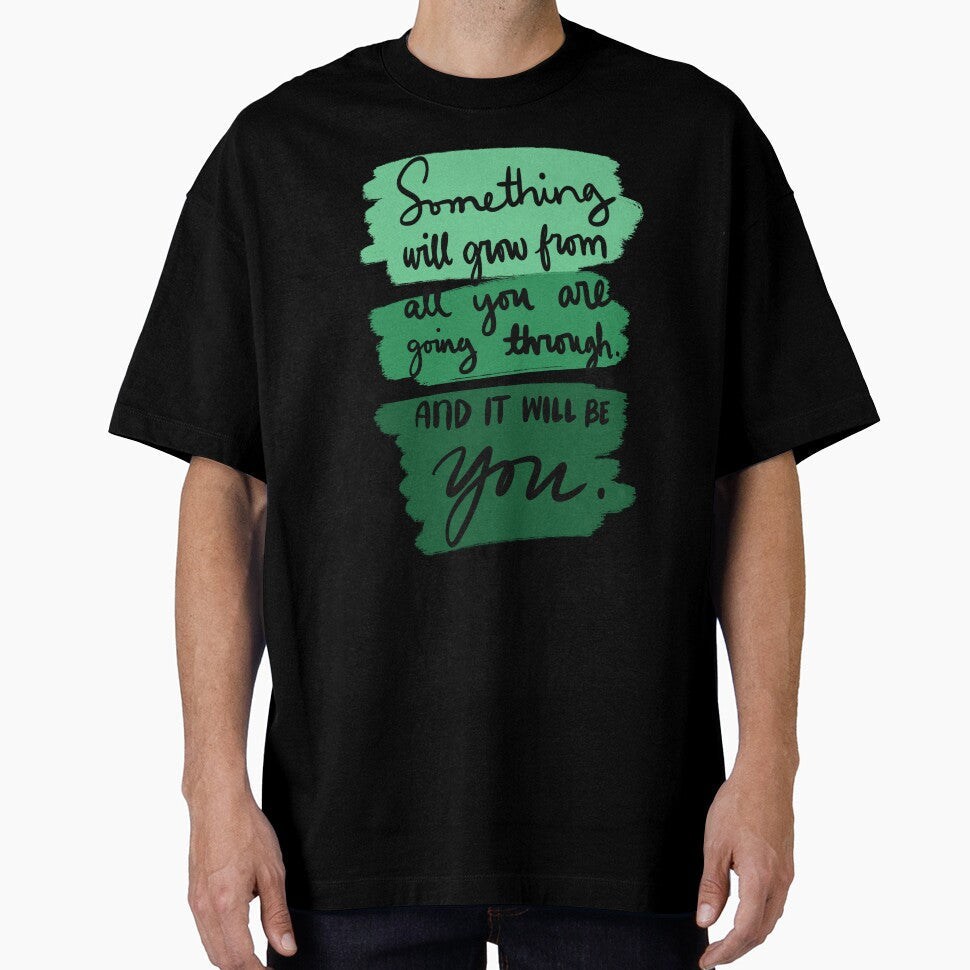 Something Will Grow From All You Are Going Through - Adult & Kids T-Shirts, Sweatshirts & Hoodies apparel design preview 1