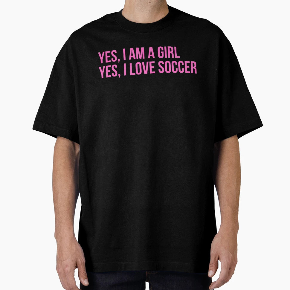 Yes I Am Yes I Love Soccer T-Shirt - Streetwear Style Men Women - T-Shirt, Sweatshirt, Hoodie