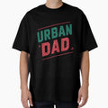 Urban Dad Edgy Typography Fathers Day T-Shirt - Casual Everyday Wear Unisex - T-Shirt, Sweatshirt, Hoodie