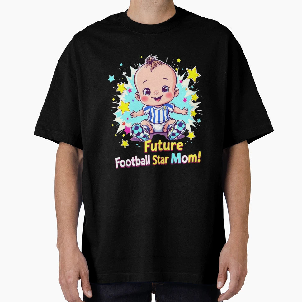 Future Football Star Mom Soccer T-Shirt - Casual Everyday Wear for Adults - T-Shirt, Sweatshirt, Hoodie