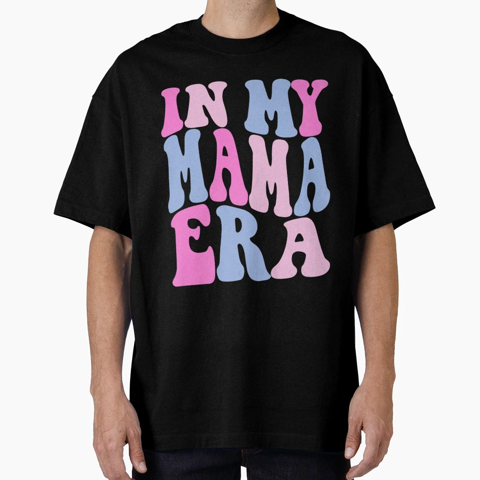 Funny My Mama Era Lover Groovy Mom T-Shirt - Streetwear Style for Adults - T-Shirt, Sweatshirt, Hoodie