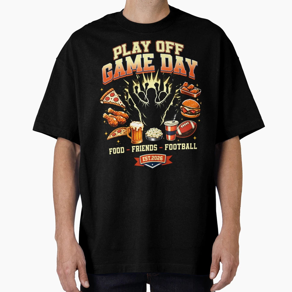 Play Off Game Day Food Friends Football T-Shirt - Streetwear Style Unisex - T-Shirt, Sweatshirt, Hoodie
