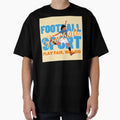 Football Play Fair Win Big T-Shirt - Fun Novelty Design Men Women - T-Shirt, Sweatshirt, Hoodie
