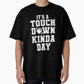Its Touchdown Kinda Day American Sunday T-Shirt - Novelty Apparel Unisex - T-Shirt, Sweatshirt, Hoodie