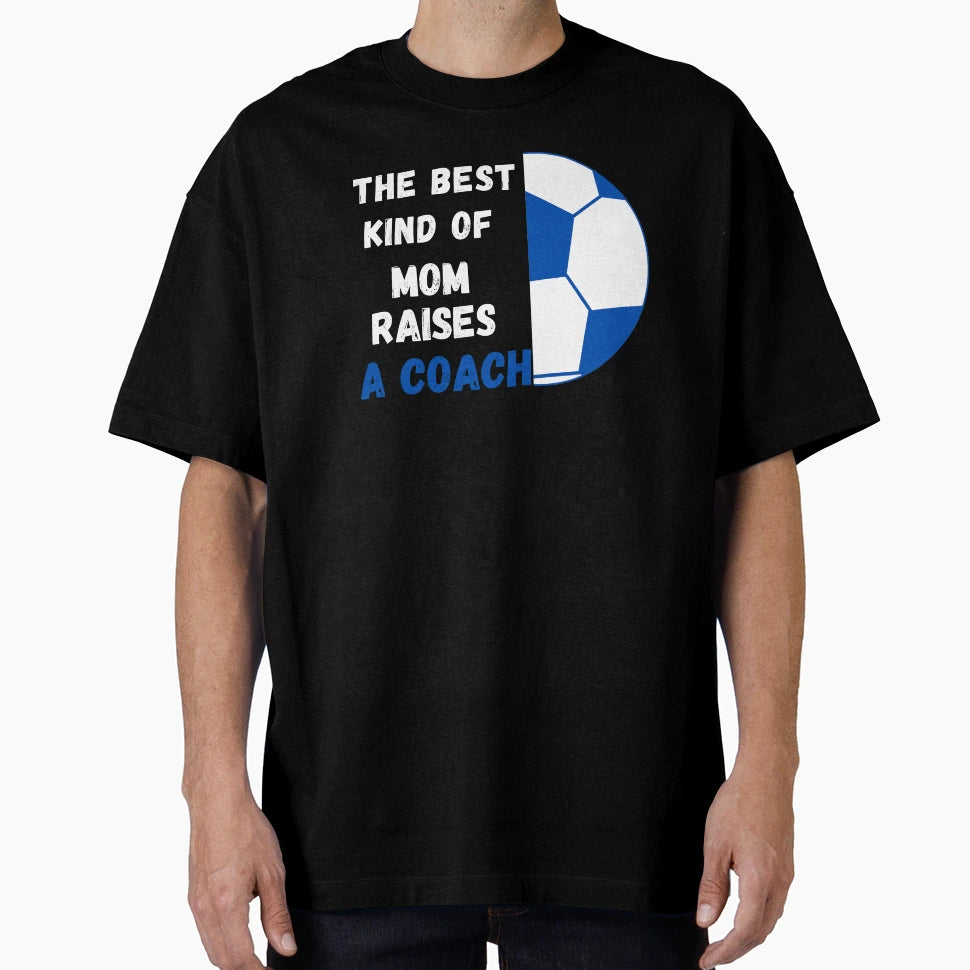 Copy Best Kind Mom Raises Coach Soccer T-Shirt - Streetwear Style Unisex - T-Shirt, Sweatshirt, Hoodie