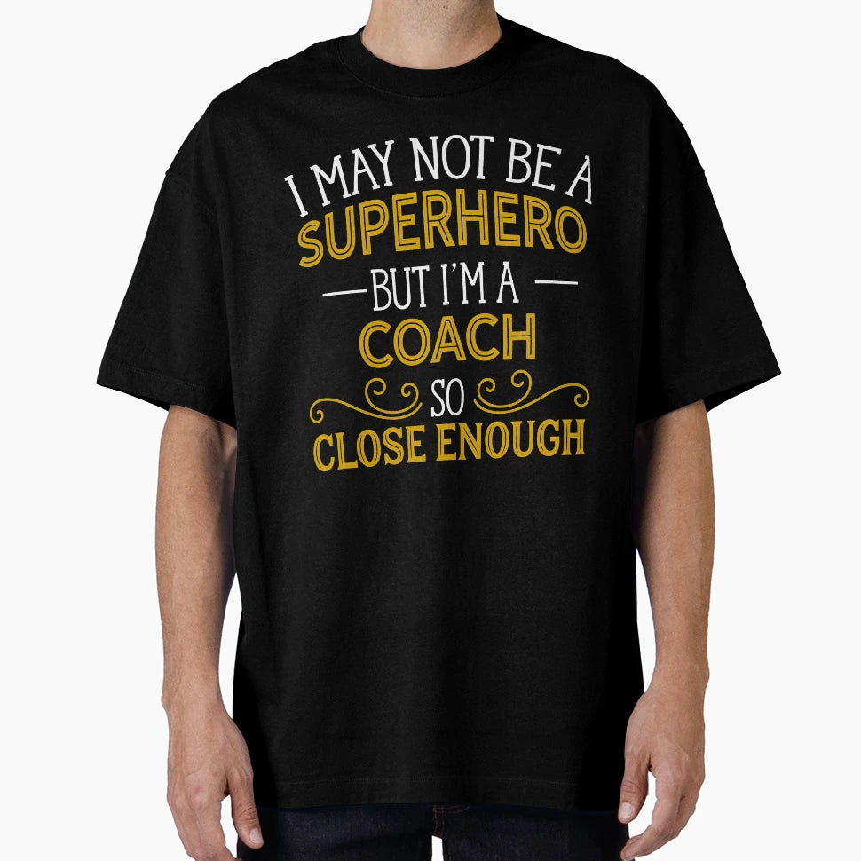 Superhero But Coach T-Shirt - Casual Everyday Wear Unisex - T-Shirt, Sweatshirt, Hoodie