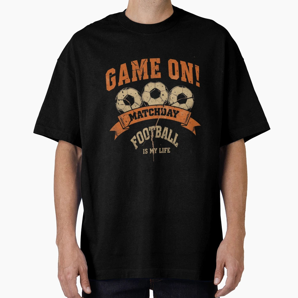 Game Matchday Football Is My Life Orange T-Shirt - Streetwear Style Unisex - T-Shirt, Sweatshirt, Hoodie