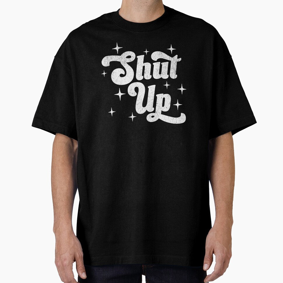 Shut Up Retro Cheeky typography design by - Adult & Kids T-Shirts, Sweatshirts & Hoodies apparel design preview 1