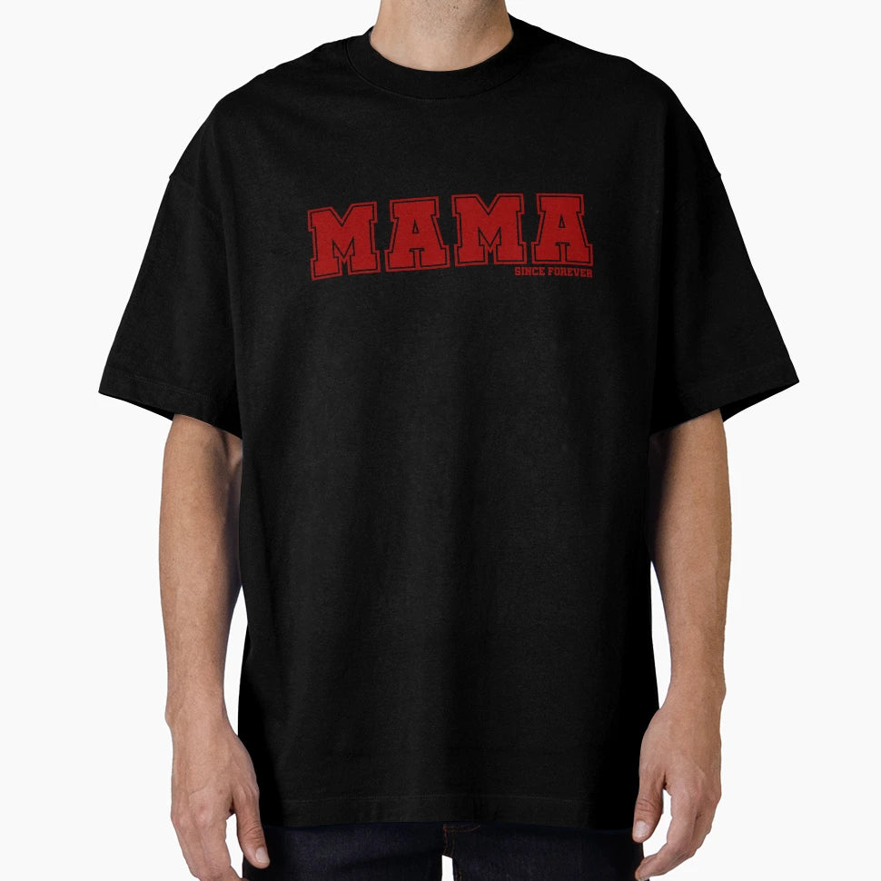 Mama Since Forever T-Shirt - Aesthetic Graphic Unisex - T-Shirt, Sweatshirt, Hoodie
