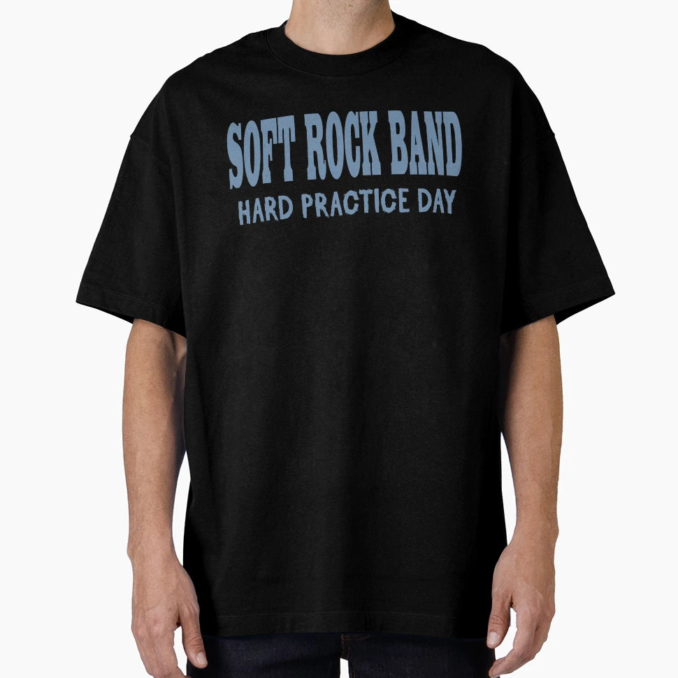 Soft Rock Band Hard Practice Day T-Shirt - Fun Novelty Design for Adults - T-Shirt, Sweatshirt, Hoodie