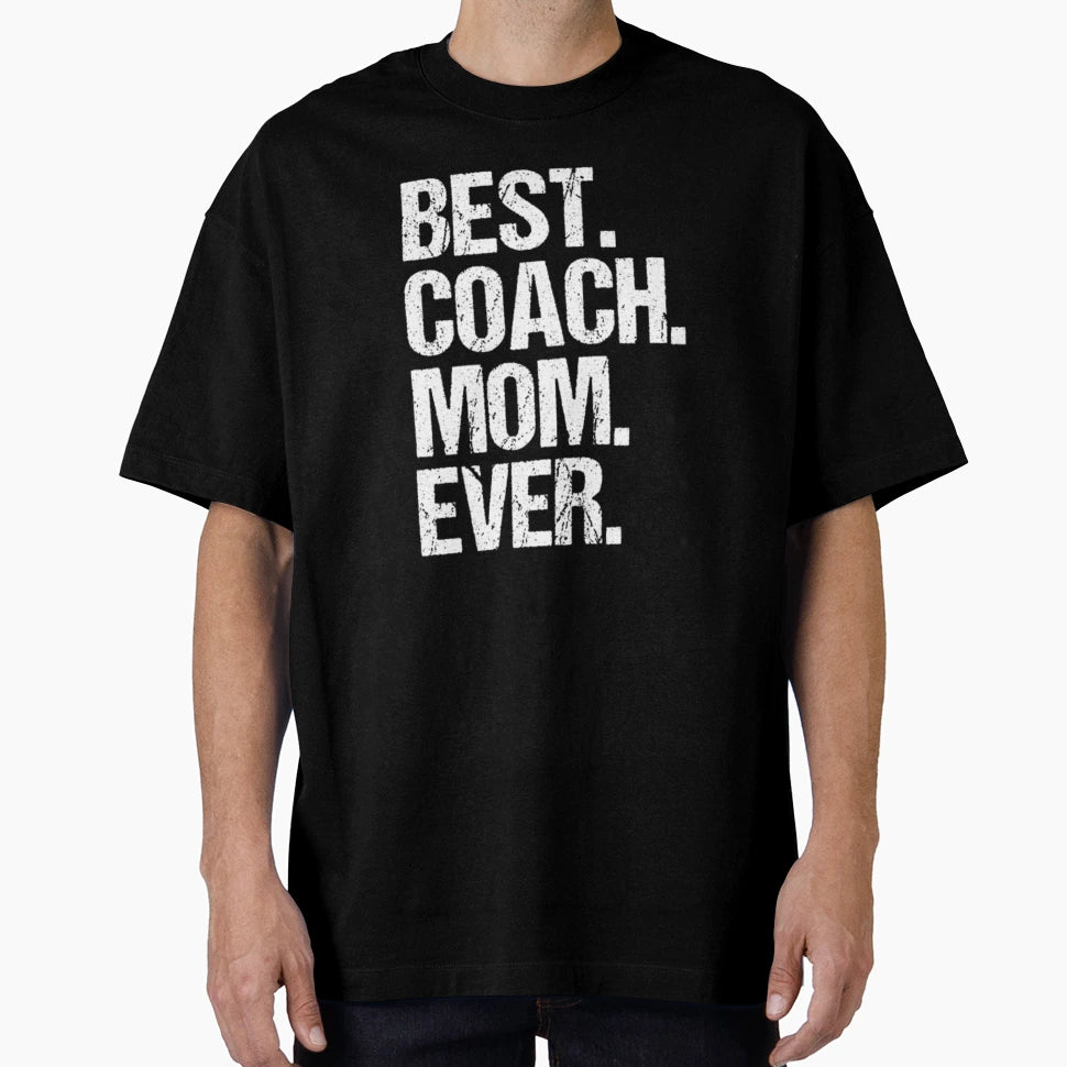 Best Coach Mom Ever22 T-Shirt - Fun Novelty Design Unisex - T-Shirt, Sweatshirt, Hoodie